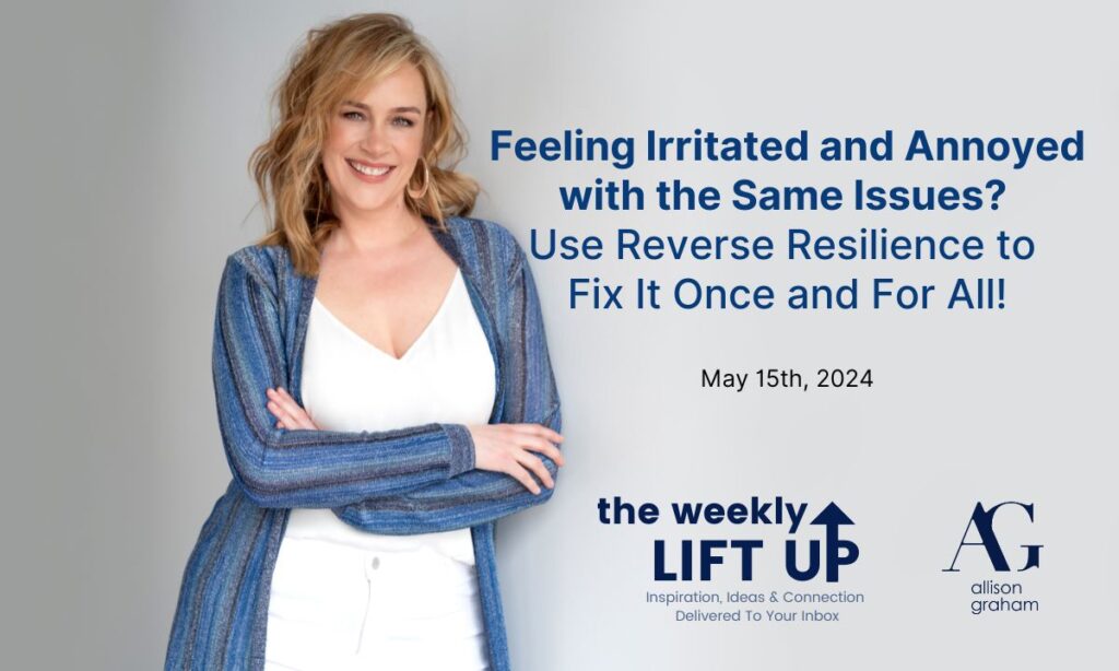 Feeling Irritated and annoyed with the Same Issues? Use Reverse Resilience to Fix It Once and For All on a light grey gradient background with Allison Graham leaning against a wall with her arms crossed and a slight smile. She's wearing a white shirt, white jeans and a blue cardigan.